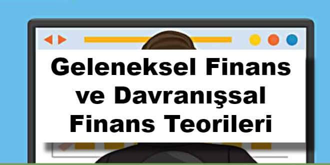 Geleneksel Finans ve Davranışsal Finans Teorileri
